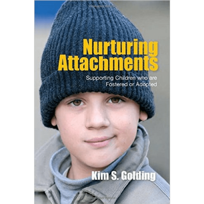 Nurturing Attachments: Supporting Children Who Are Fostered or Adopted